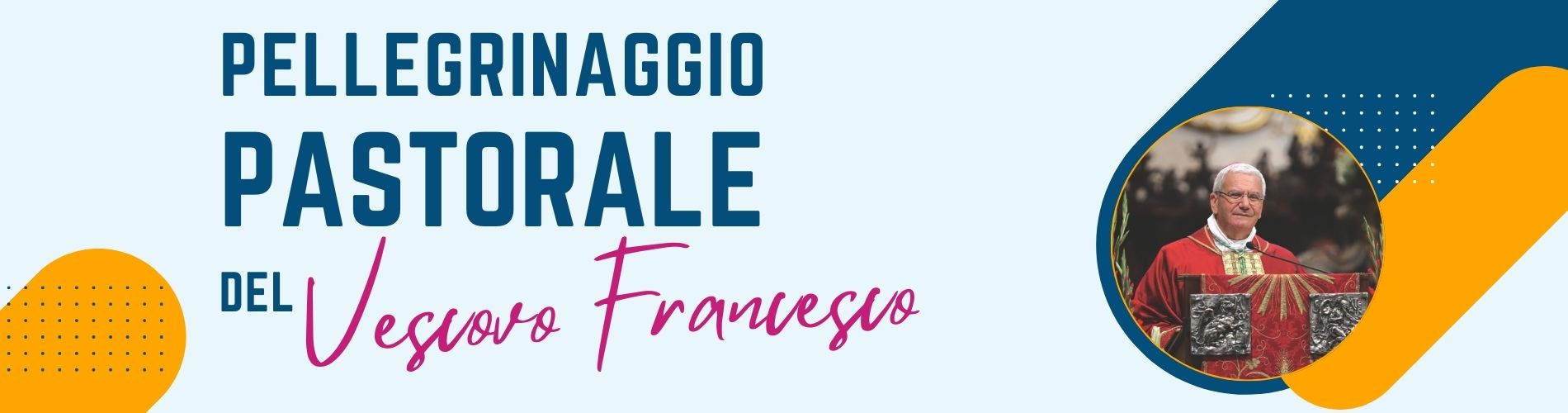 Pellegrinaggio Pastorale del Vescovo Francesco